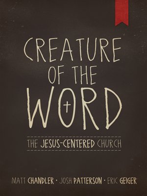 cover image of Creature of the Word: the Jesus-Centered Church